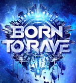 BORN TO RAVE : Une célébration Electronique qui s'annonce Explosive !